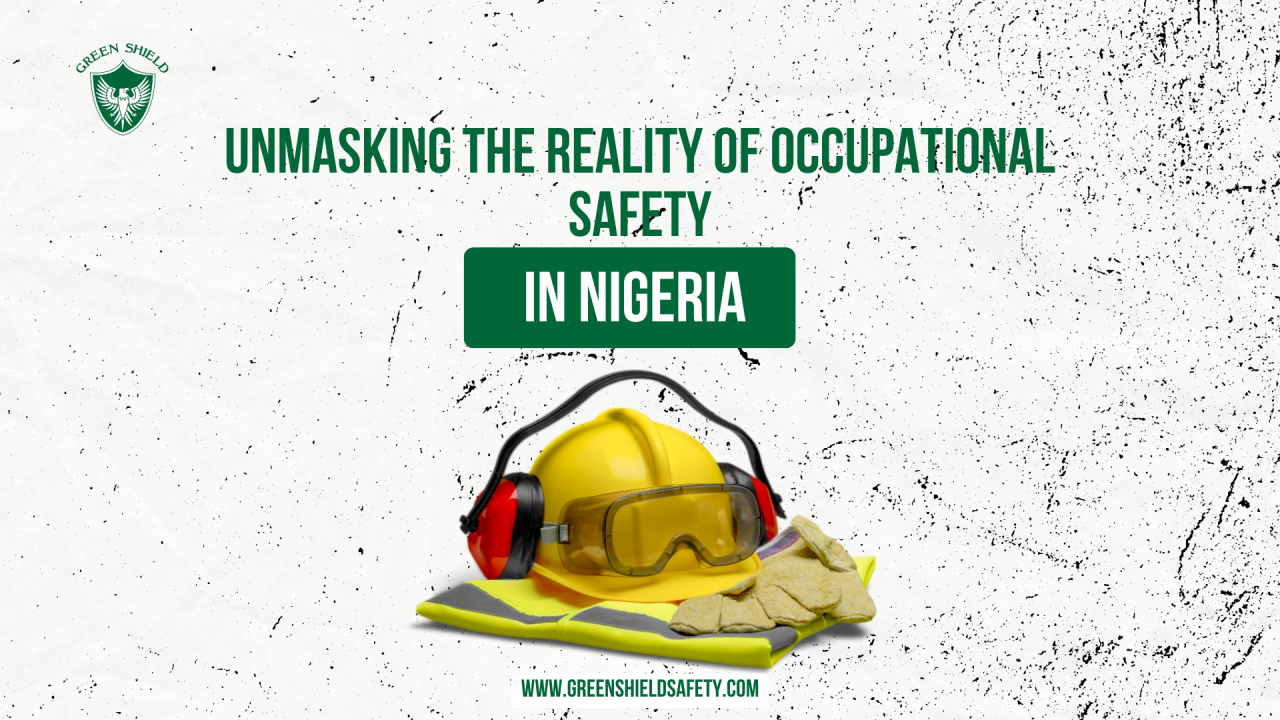 Unmasking the Reality of Occupational Safety in Nigeria: A Call to Action for Workplace Protection